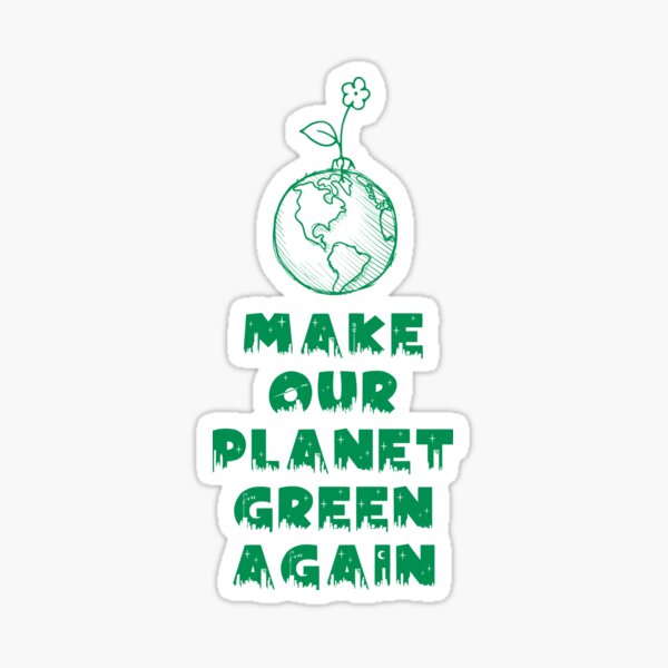 MAKE OUR PLANET GREEN AGAIN Sticker