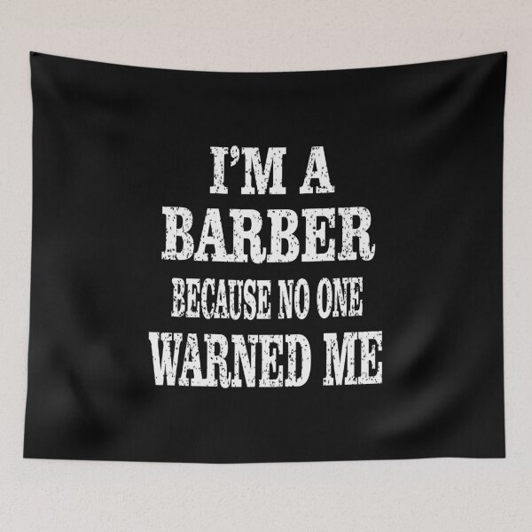 Item preview, I'm A Barber Because No One Warned Me - Funny Hair Stylist print designed and sold by Grabitees.