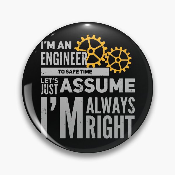 Item preview, A funny engineering Quote. I'm an engineer, let's assume i'm always right. designed and sold by GR-ART.