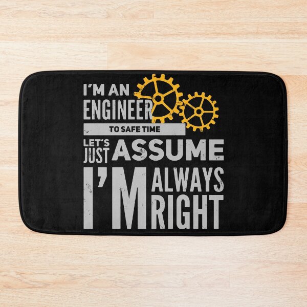 Item preview, A funny engineering Quote. I'm an engineer, let's assume i'm always right. designed and sold by GR-ART.