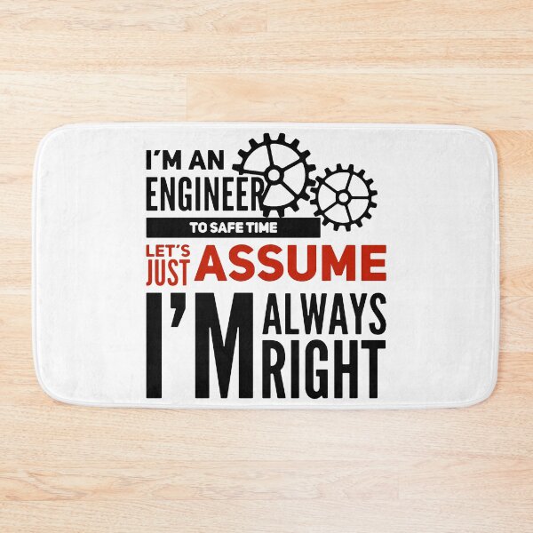 Item preview, A funny engineer quote. I'm an engineer, let's assume i'm always right. designed and sold by GR-ART.