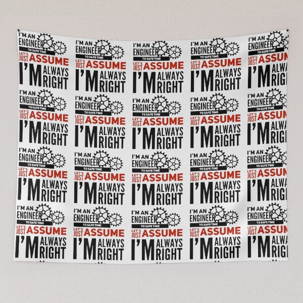 Item preview, A funny engineer quote. I'm an engineer, let's assume i'm always right. designed and sold by GR-ART.