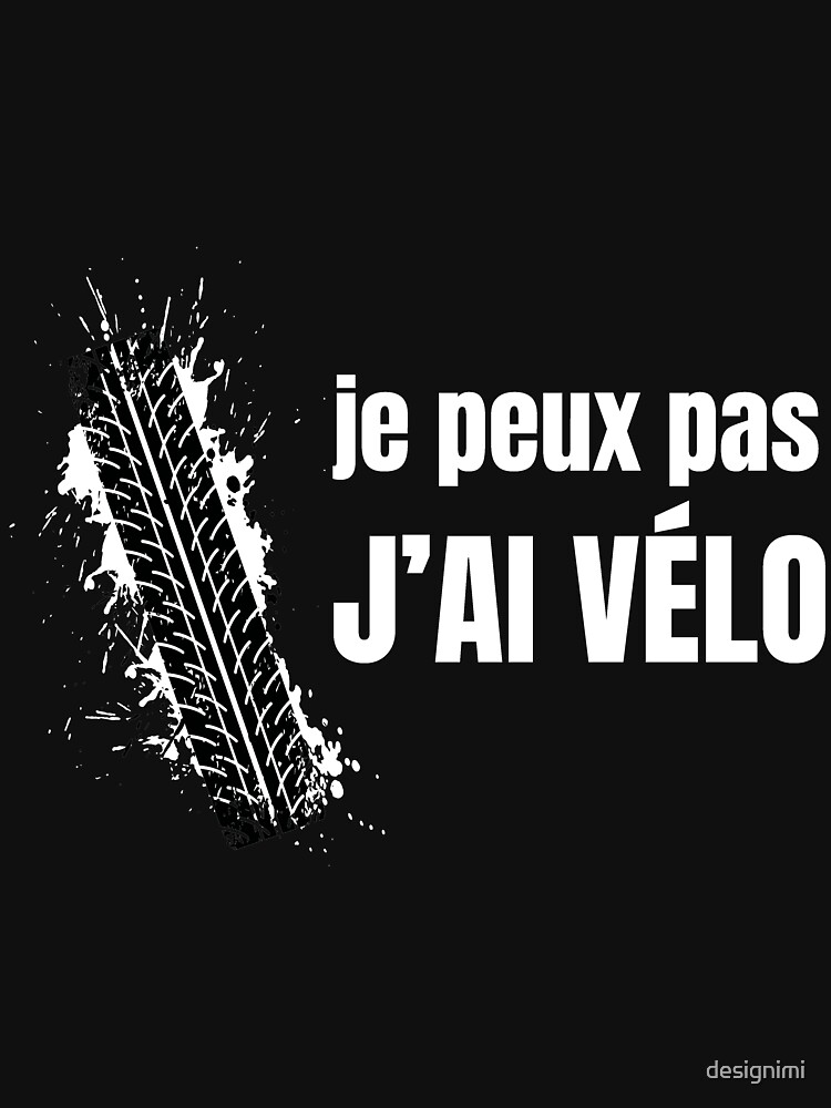 Discover J'peux Pas J'ai Vélo - Cyclisme T-Shirt