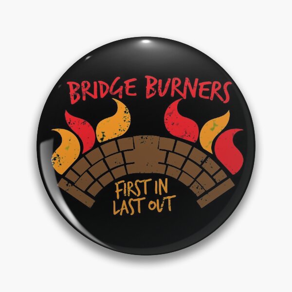 Item preview, Bridge BURNERS DISTRESSED VERSION first in last out  designed and sold by jazzydevil.