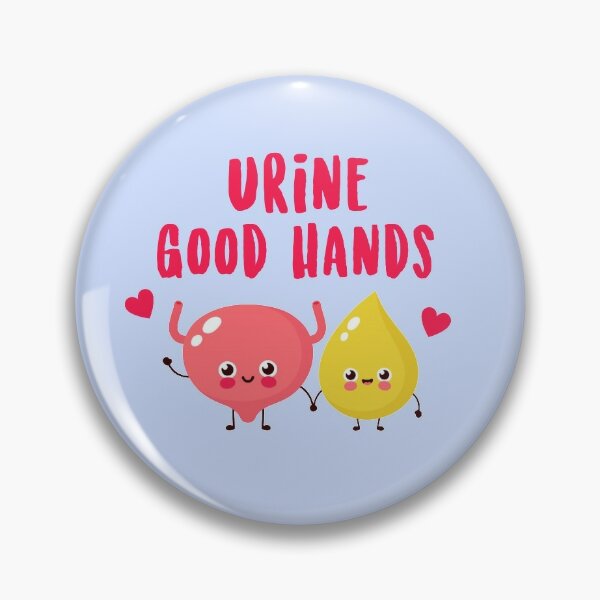 Urine Good Hands [medical, nursing puns] Pin