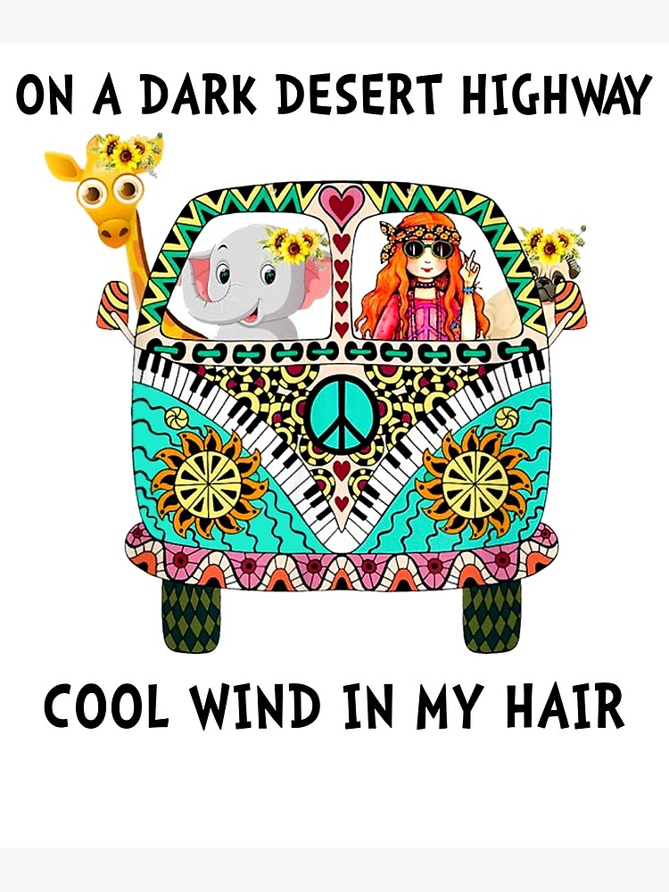 "On a dark desert highway cool wind in my hair" Poster by DANIEL
