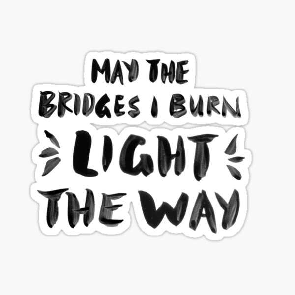 Burned Bridges – Black & White Sticker