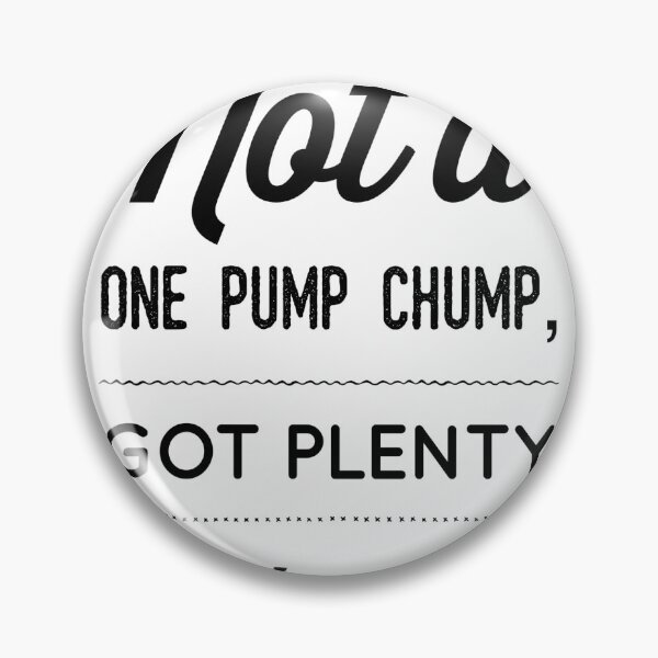 Item preview, Not A One Pump chump, Got Plenty of Stamina designed and sold by OfferHeat.