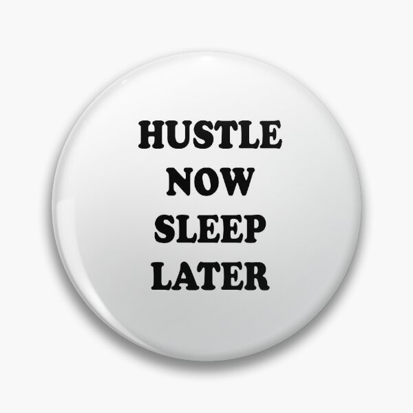 Item preview, Hustle now. Sleep later designed and sold by thehollowpoint.