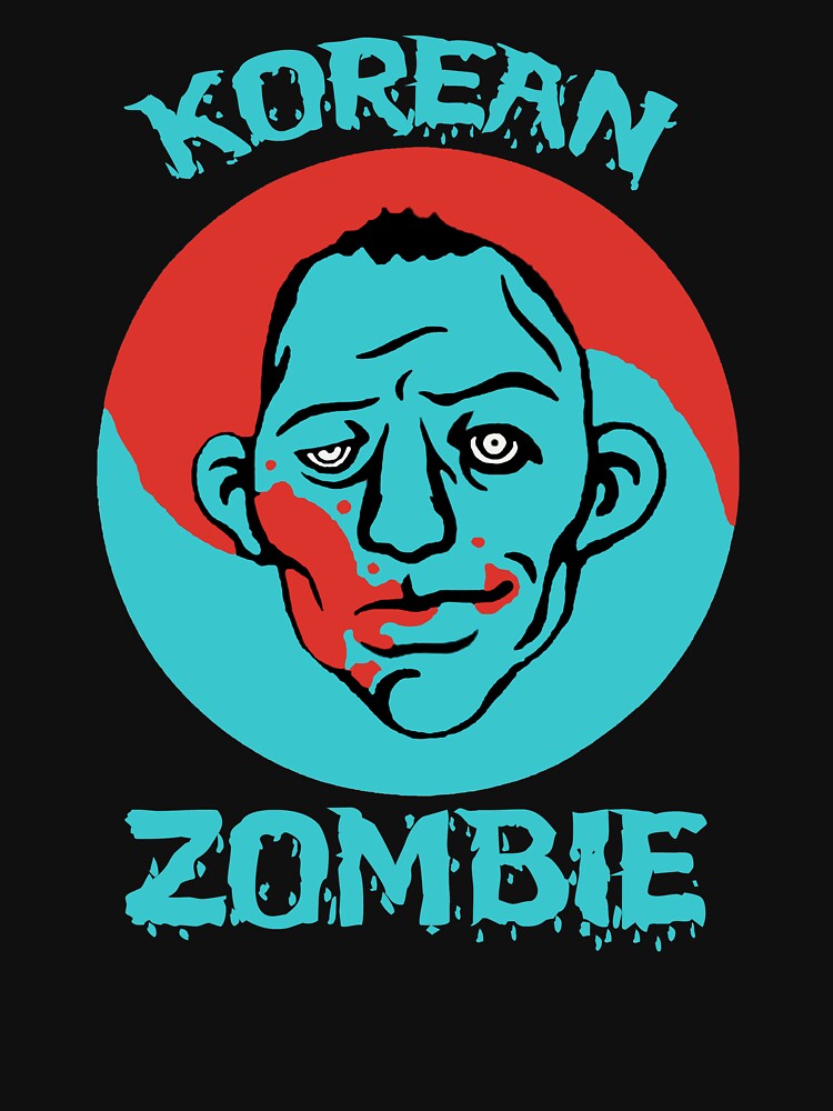 "Korean Zombie Funny " Tshirt by DANIELKHATCHA Redbubble