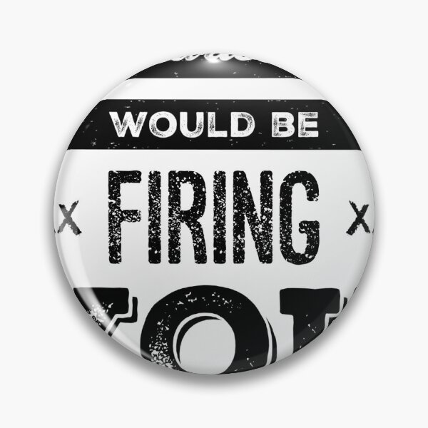 Item preview, Hilarious Would Be Firing You designed and sold by OfferHeat.