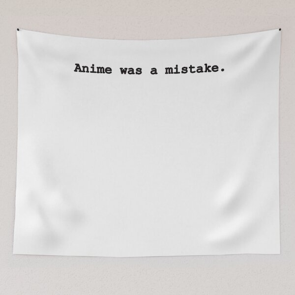 Item preview, Anime was a mistake designed and sold by thehollowpoint.