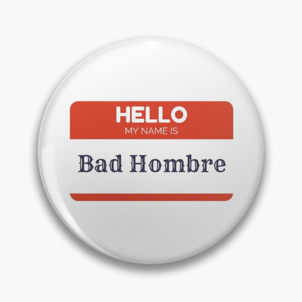 Artikelvorschau, Mein Name ist Bad Hombre entworfen und verkauft von MySmugMugs.
