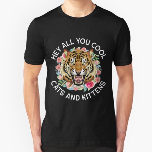 Tiger King Carole Baskin Hey All You Cool Cats and Kittens Slim Fit T-Shirt