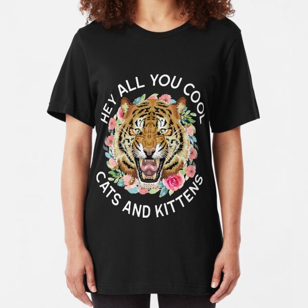 Tiger King Carole Baskin Hey All You Cool Cats and Kittens Slim Fit T-Shirt