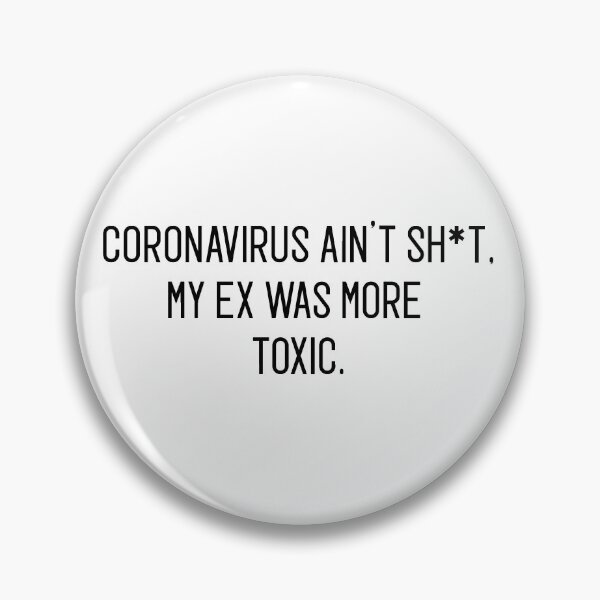 Item preview, coronavirus ain't sh*t my ex was more toxic. designed and sold by motivation4you.