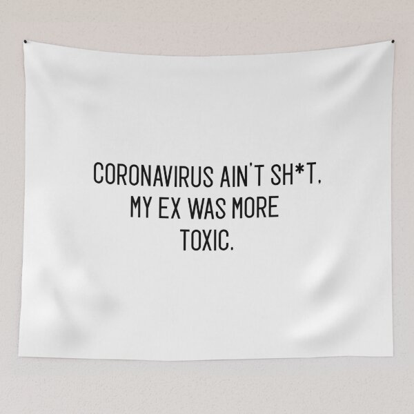Item preview, coronavirus ain't sh*t my ex was more toxic. designed and sold by motivation4you.