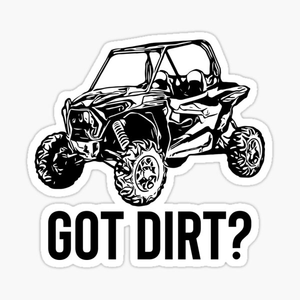 UTV Gift - Got Dirt? Funny SxS SSV Gift Sticker