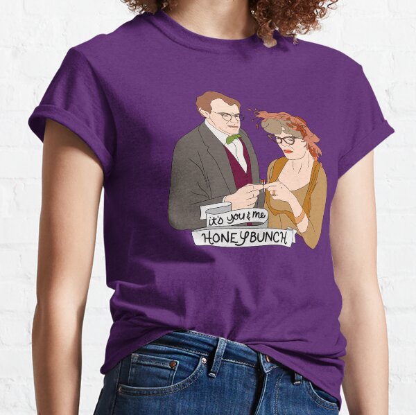 You and Me, Honeybunch Classic T-Shirt