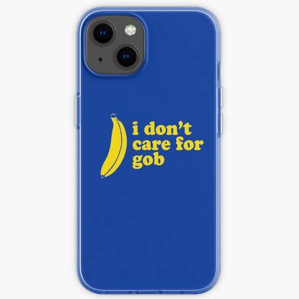 I Don't Care for Gob Bluth Banana iPhone Soft Case