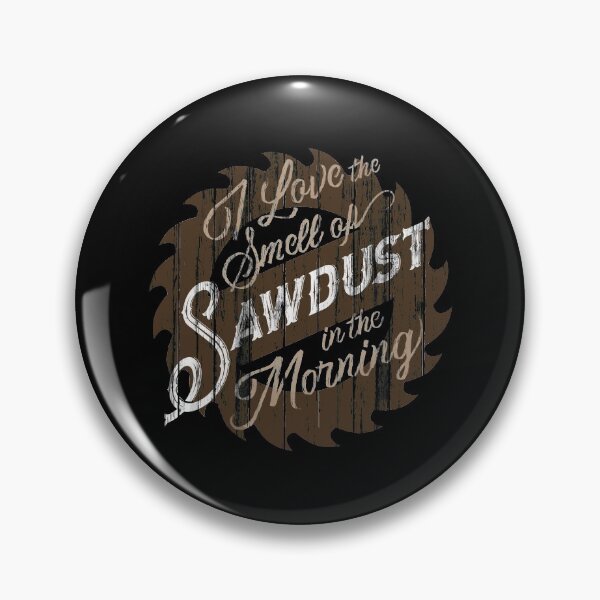 Item preview, I Love The Smell Of Sawdust In The Morning designed and sold by AscendMerch.