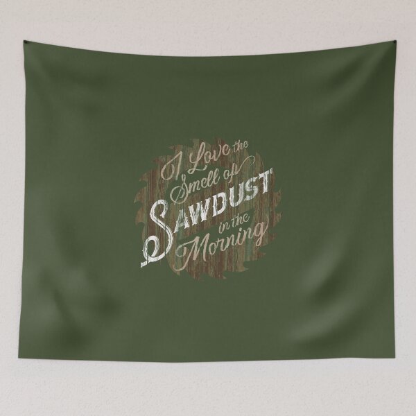 Item preview, I Love The Smell Of Sawdust In The Morning designed and sold by AscendMerch.