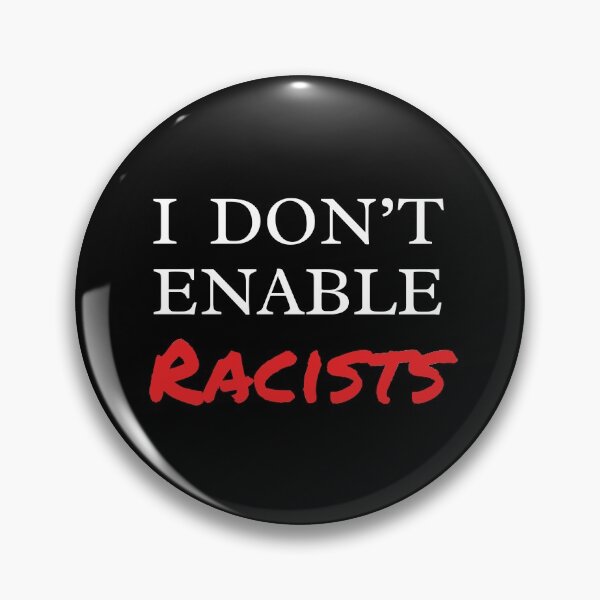 Item preview, I Don't Enable Racists designed and sold by Rachael Martin.