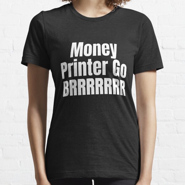 Item preview, Money Printer Go BRRR designed and sold by dgavisuals.