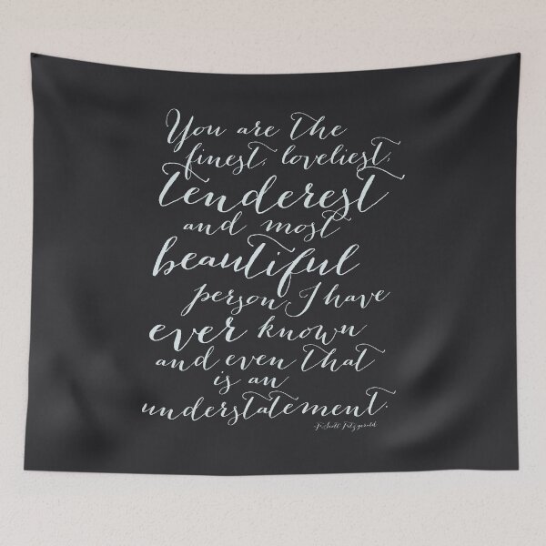 Item preview, You are the Finest, Loveliest, Tenderest and Most Beautiful Typography Quote Art of F. Scott Fitzgerald designed and sold by Kristen Glanzmann.