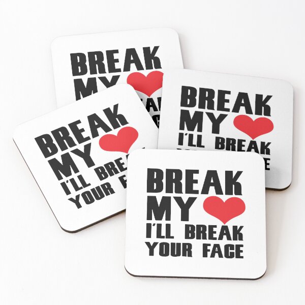 Item preview, break my heart i will break your face designed and sold by mafia2020.