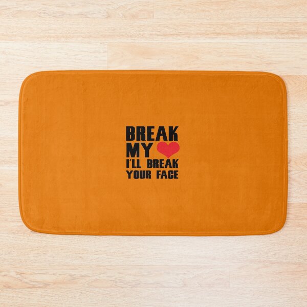 Item preview, break my heart i will break your face designed and sold by mafia2020.