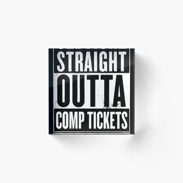 Straight Outta Comp Tickets White Acrylic Block