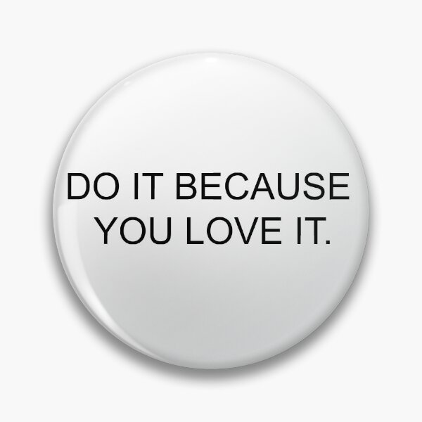 Item preview, do it because  you love it designed and sold by motivation4you.