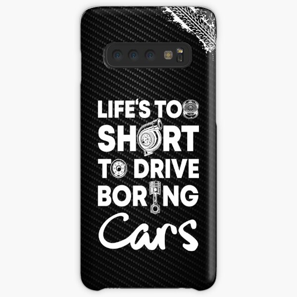 Life is too Short to Drive Boring Cars | Car Lovers | Car Enthusiasts | Car Fans Samsung Galaxy Snap Case