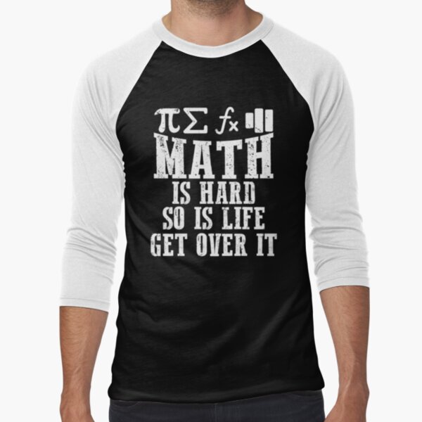 Math Is Hard So Is Life Get Over It Poster for Sale by ThreadzHero