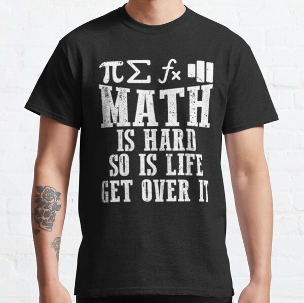 Math Is Hard So Is Life Get Over It Poster for Sale by ThreadzHero