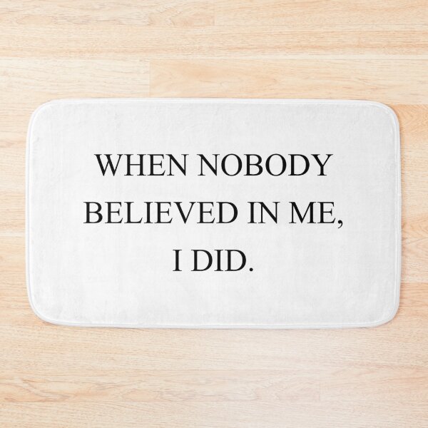 Item preview, when nobody believe in me i did designed and sold by motivation4you.