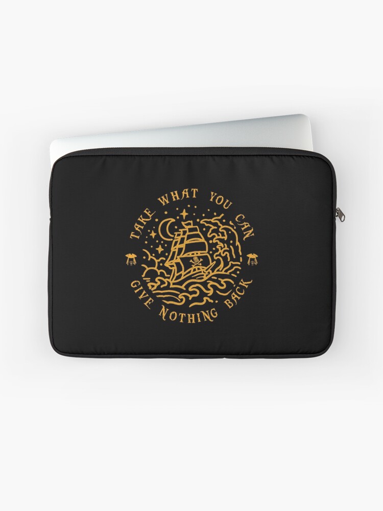 Housse D Ordinateur Prenez Ce Que Vous Ne Pouvez Rien Rendre Citation Drole De Vie De Pirate Par Rawresh6 Redbubble