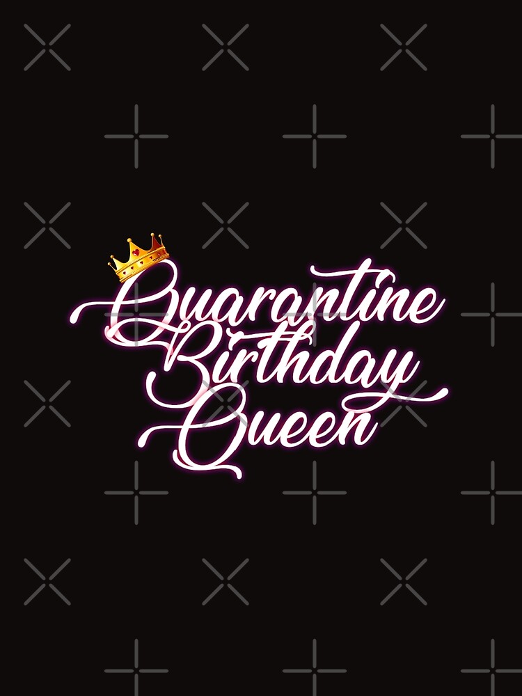 birthday quarantine queen