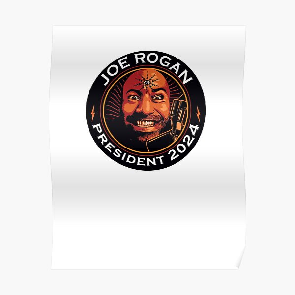 "Joe Rogan For President 2024" Poster by zeqira | Redbubble