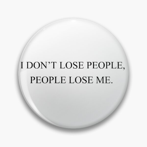 Item preview, i don't lose pople, people lose me designed and sold by motivation4you.