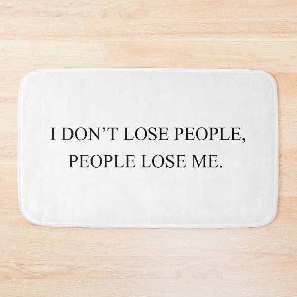 Item preview, i don't lose pople, people lose me designed and sold by motivation4you.