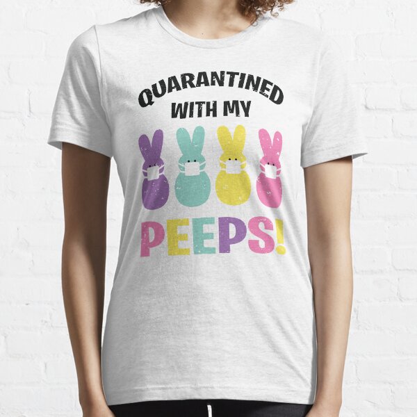 Quarantined with My Peeps Easter Quarantine funny bunny Essential T-Shirt