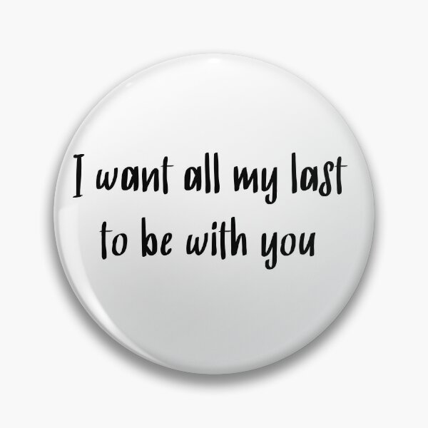 Item preview, i want all my last to be with you designed and sold by motivation4you.