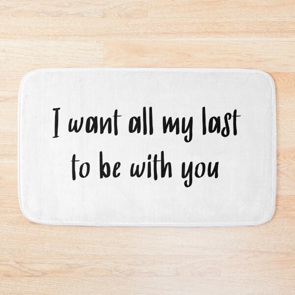 Item preview, i want all my last to be with you designed and sold by motivation4you.