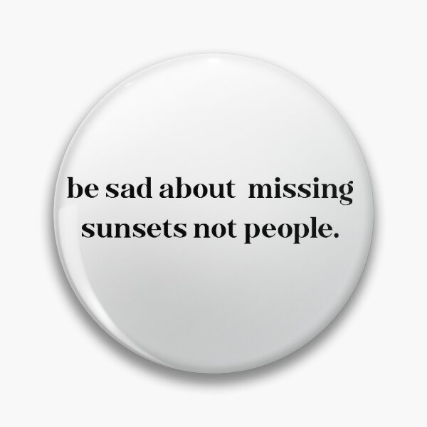 Item preview, be sad about missing sunsets not people designed and sold by motivation4you.