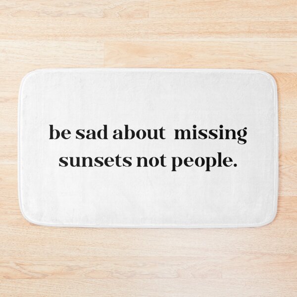Item preview, be sad about missing sunsets not people designed and sold by motivation4you.