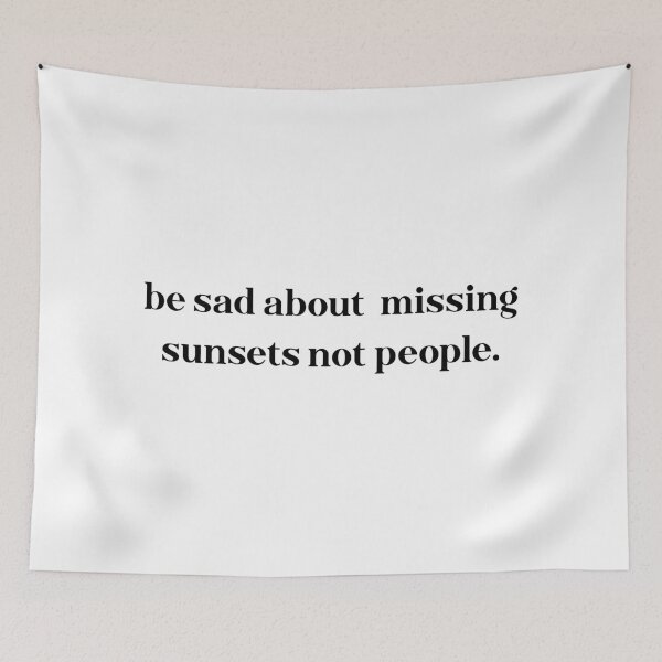 Item preview, be sad about missing sunsets not people designed and sold by motivation4you.