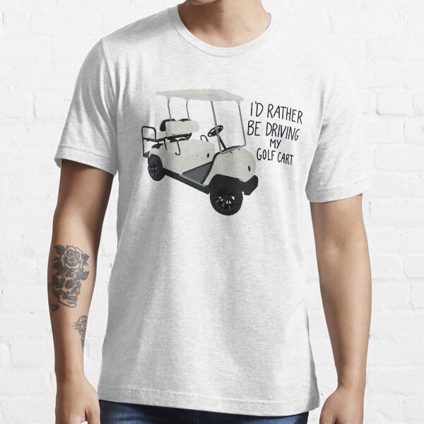 "I'd Rather Be Driving My Golf Cart" Tshirt for Sale by 20kvisser