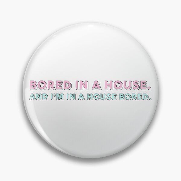 Item preview, Bored in a house designed and sold by mateogdlq.